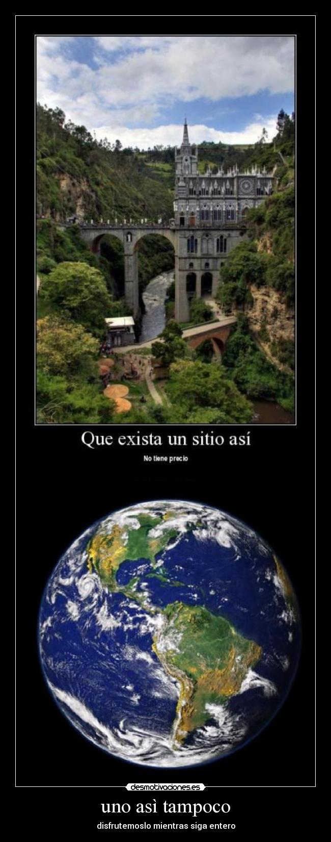 uno asì tampoco - disfrutemoslo mientras siga entero