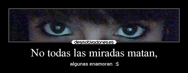 No todas las miradas matan, - 