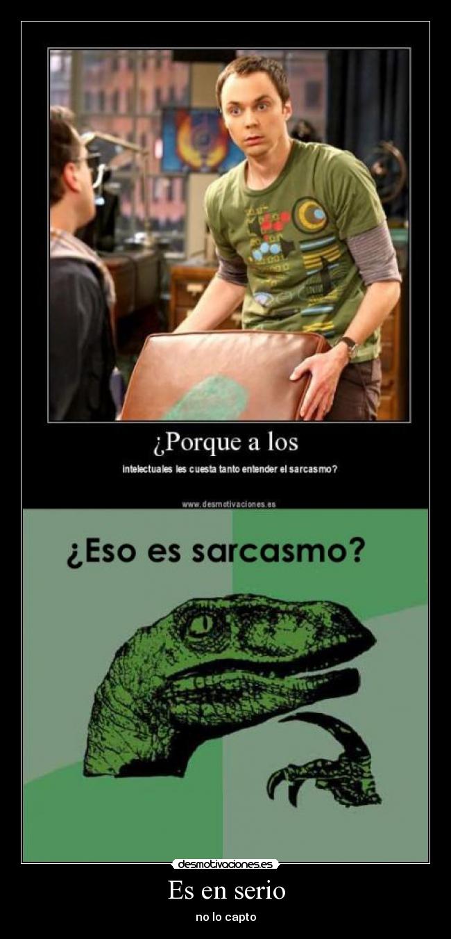 Es en serio - no lo capto