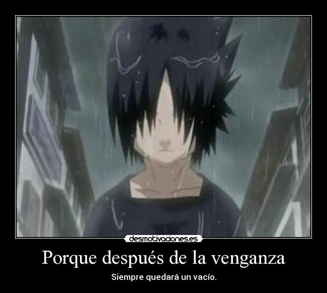 Porque después de la venganza - Siempre quedará un vacío.