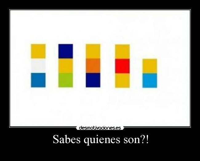 Sabes quienes son?! - 