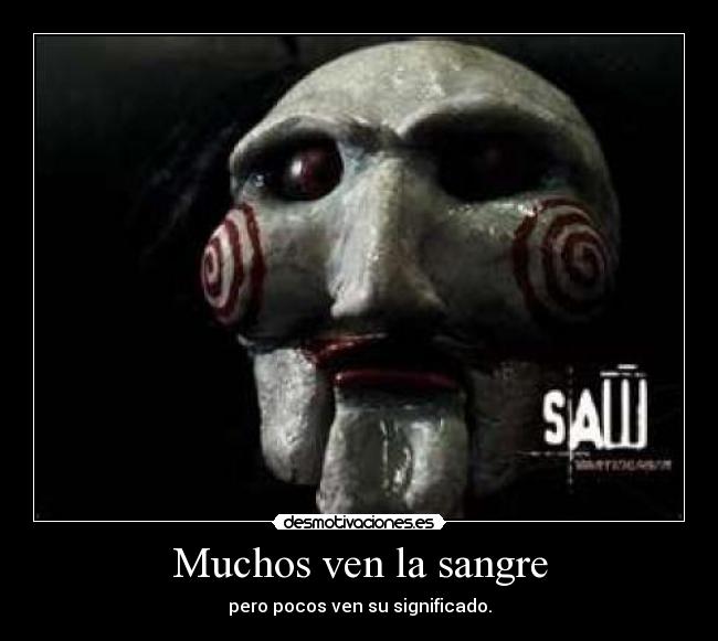 Muchos ven la sangre - pero pocos ven su significado.