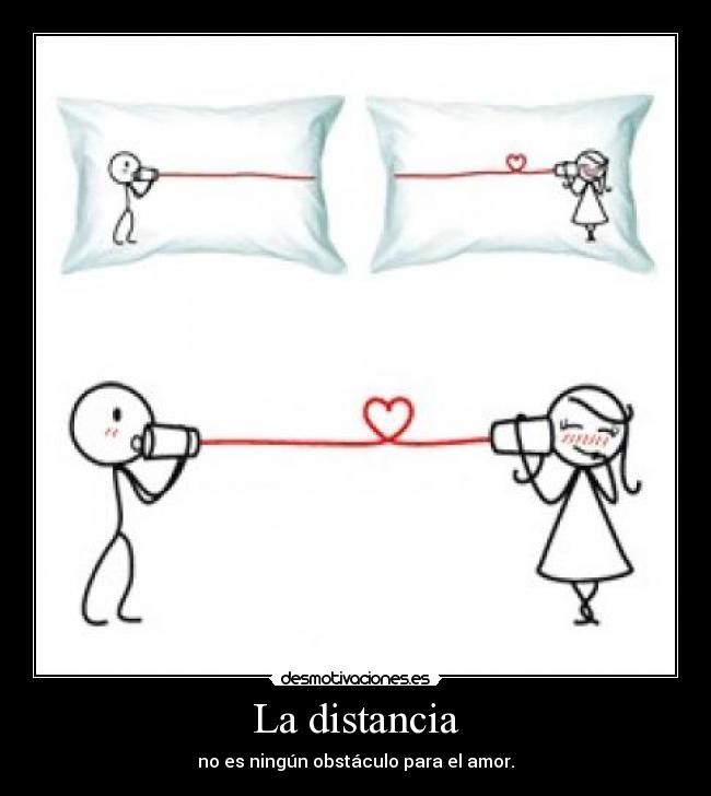 La distancia - no es ningún obstáculo para el amor.