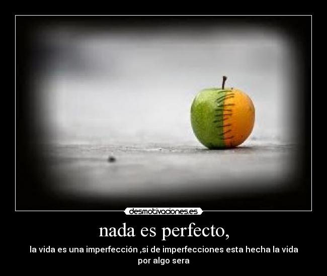 nada es perfecto, - 