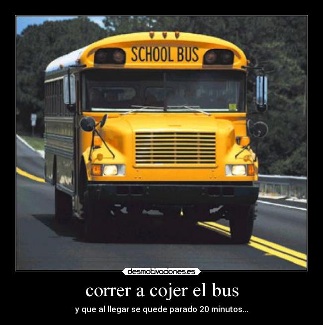 correr a cojer el bus -