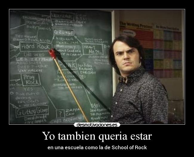 Yo tambien queria estar - en una escuela como la de School of Rock