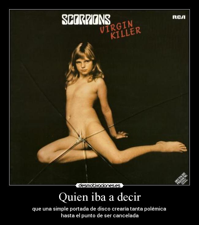 Quien iba a decir - que una simple portada de disco crearía tanta polémica
hasta el punto de ser cancelada