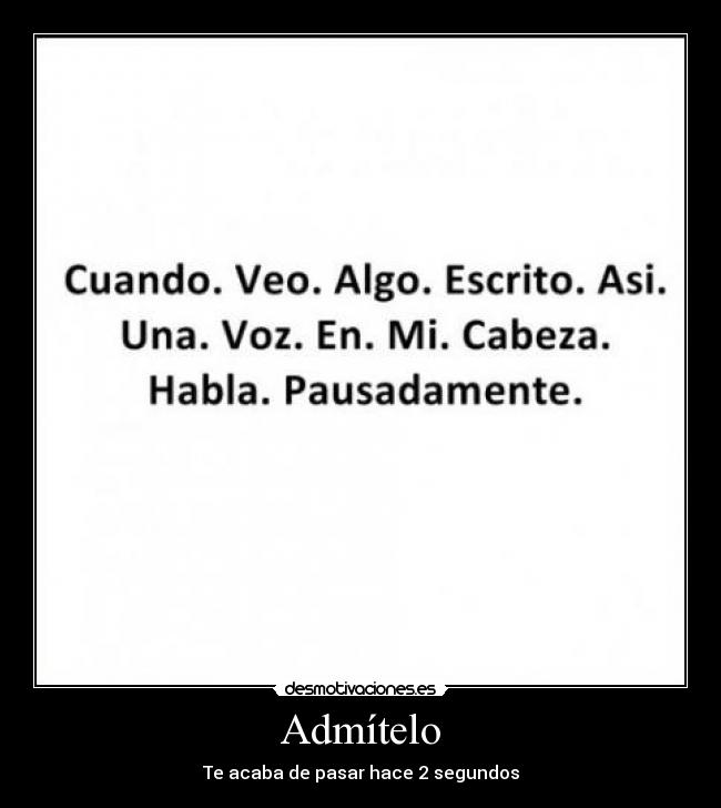 Admítelo - Te acaba de pasar hace 2 segundos