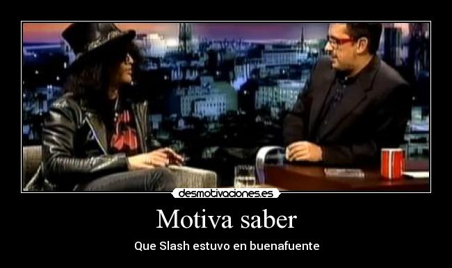 Motiva saber - Que Slash estuvo en buenafuente