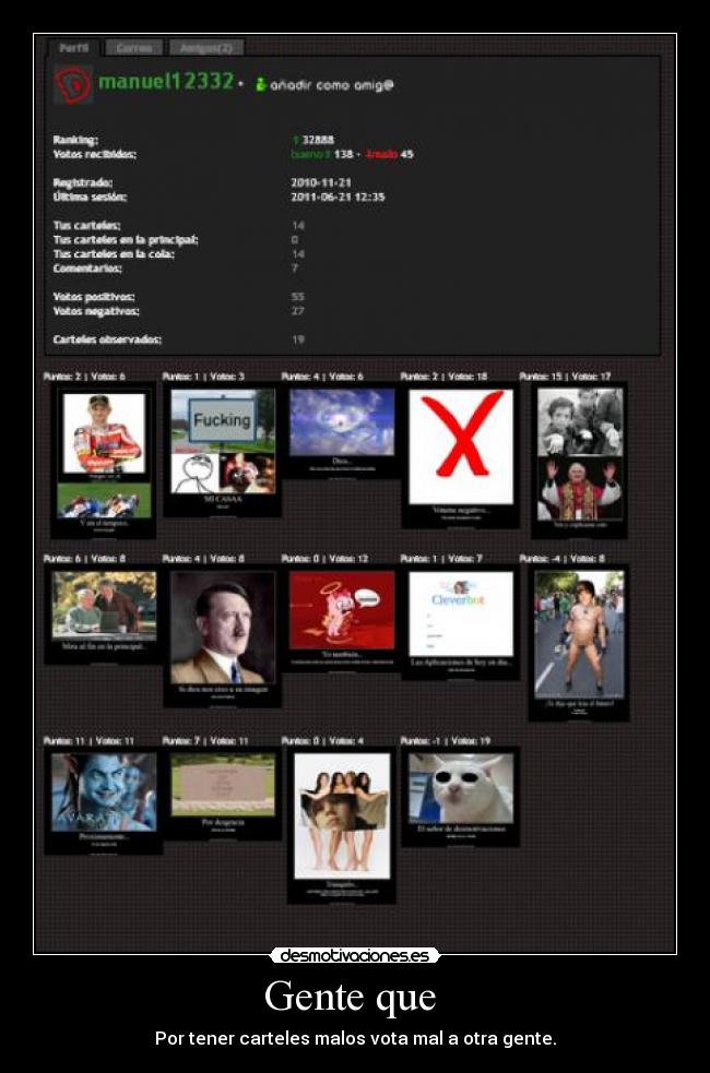 Gente que  - Por tener carteles malos vota mal a otra gente.