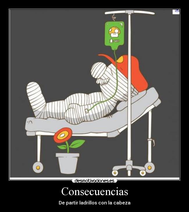 Consecuencias - De partir ladrillos con la cabeza