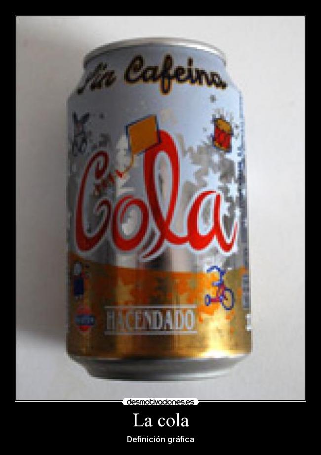 La cola -