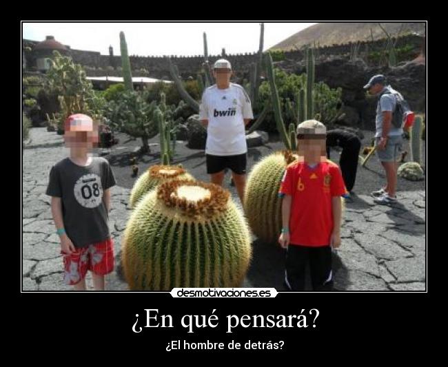 ¿En qué pensará? - ¿El hombre de detrás?