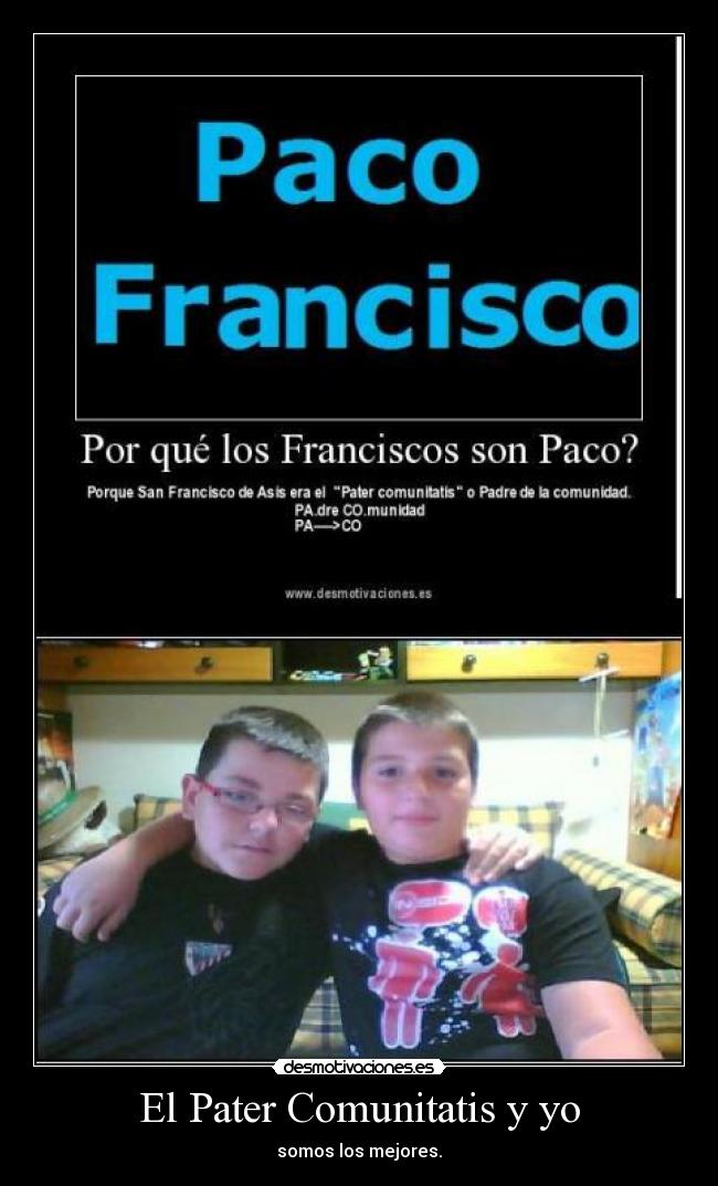 El Pater Comunitatis y yo - somos los mejores.