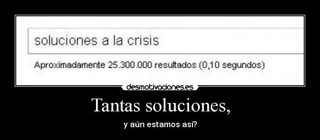 Tantas soluciones, -