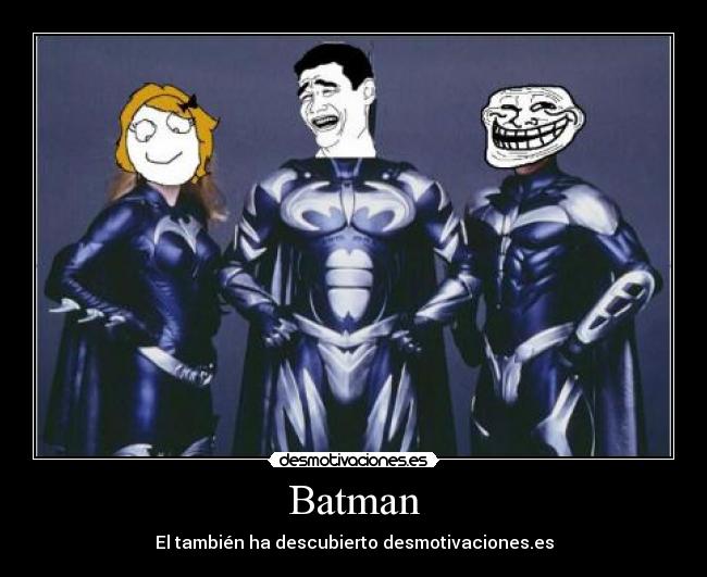 Batman - El también ha descubierto desmotivaciones.es