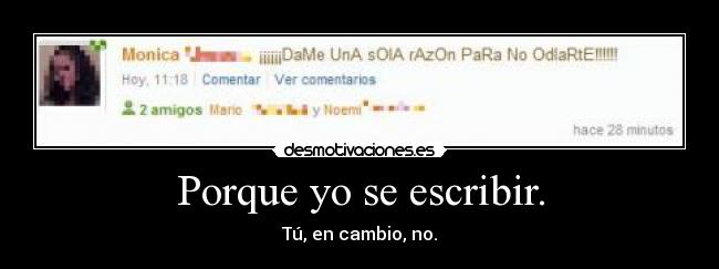Porque yo se escribir. - 