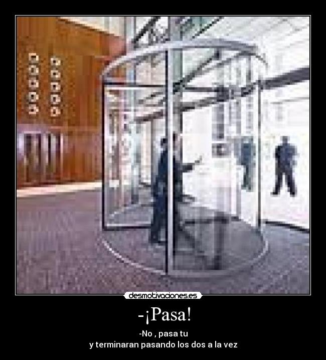 -¡Pasa! -