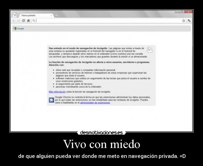 Vivo con miedo - de que alguien pueda ver donde me meto en navegación privada. =D