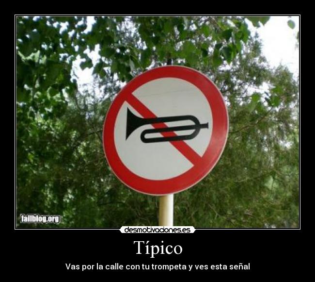 Típico - Vas por la calle con tu trompeta y ves esta señal