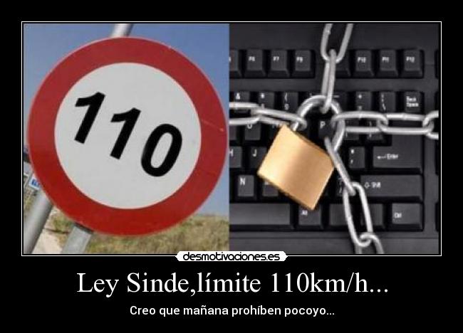 Ley Sinde,límite 110km/h... - Creo que mañana prohíben pocoyo...