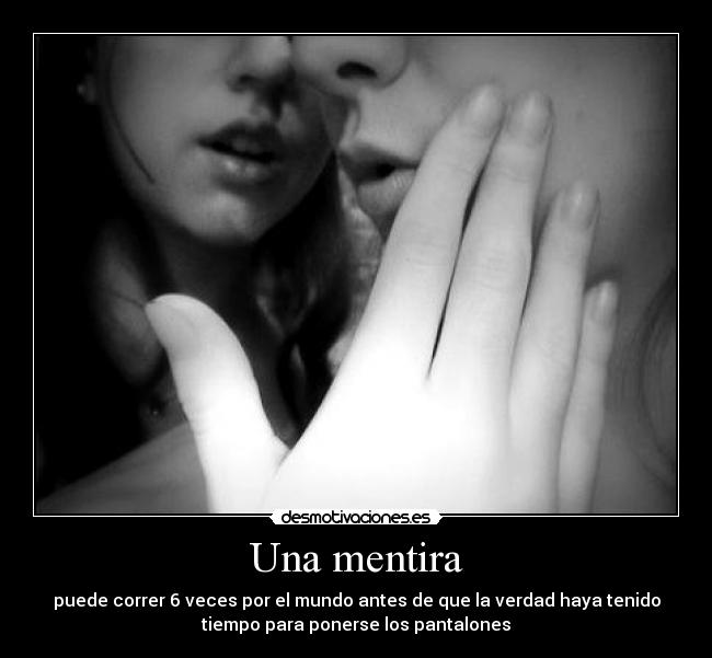 carteles mentira una mentira puede correr veces por mundo antes que verdad haya tenido tiempo para ponerse desmotivaciones