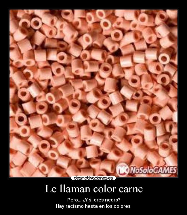 Le llaman color carne - Pero... ¿Y si eres negro?
Hay racismo hasta en los colores 