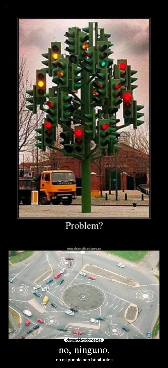 no, ninguno, - en mi pueblo son habituales