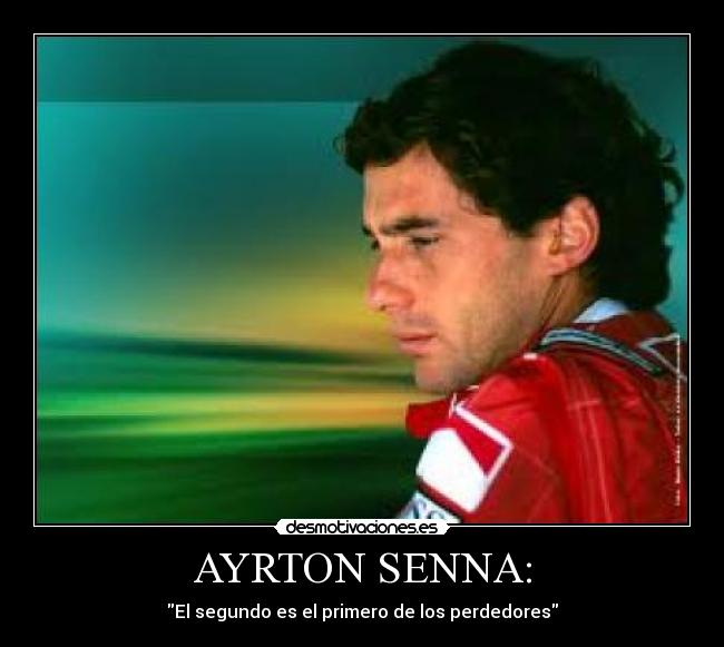 AYRTON SENNA: - El segundo es el primero de los perdedores