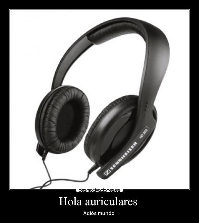 Hola auriculares - Adiós mundo