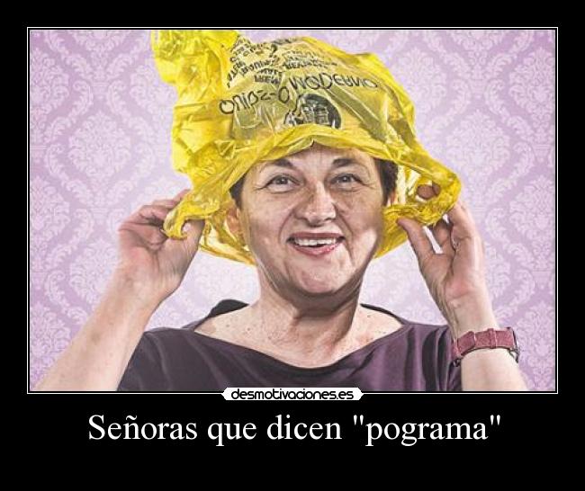 Señoras que dicen pograma - 