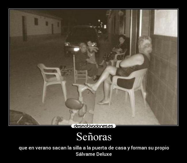Señoras - que en verano sacan la silla a la puerta de casa y forman su propio Sálvame Deluxe