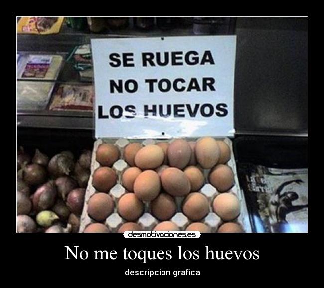 No me toques los huevos -
