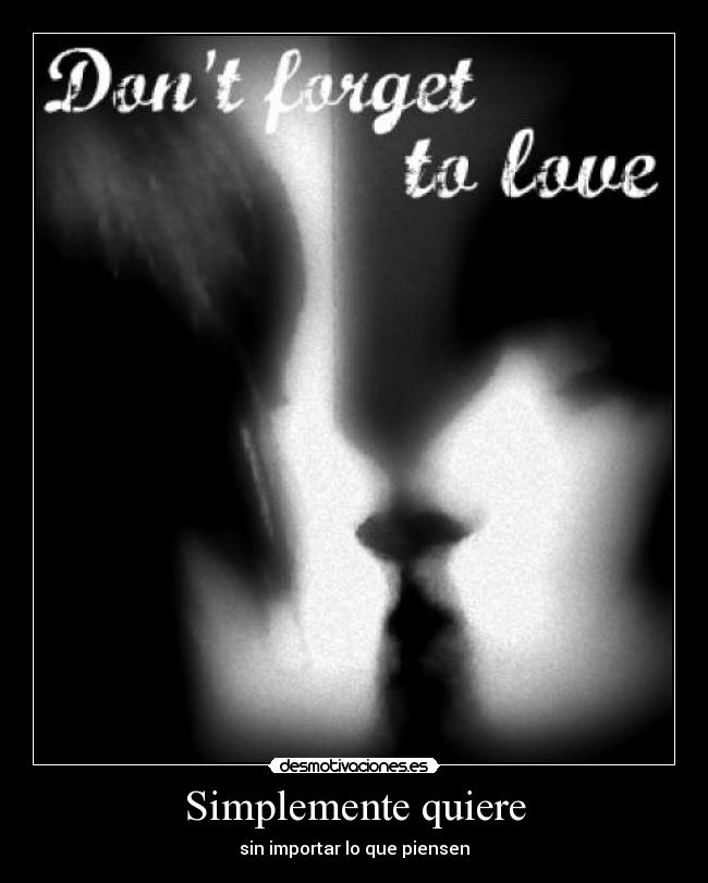Simplemente quiere - sin importar lo que piensen