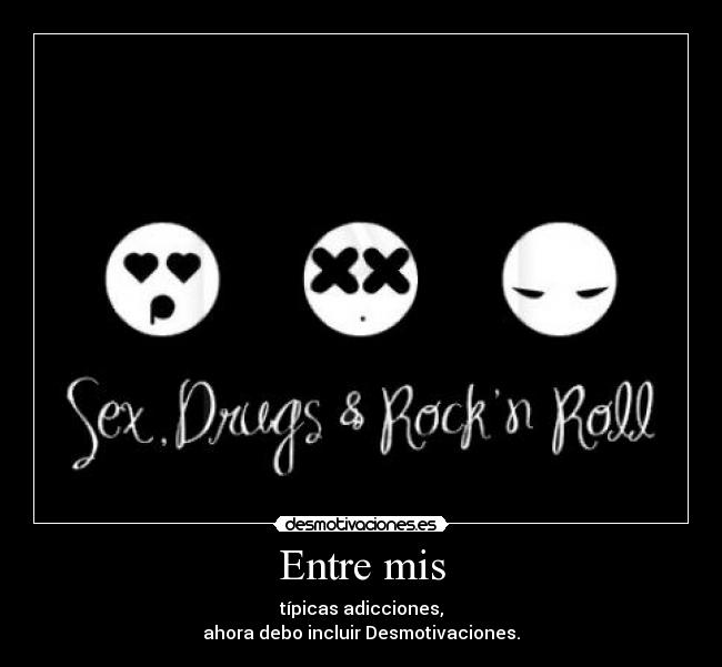 Entre mis - típicas adicciones,
ahora debo incluir Desmotivaciones.