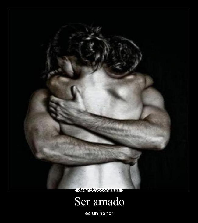 Ser amado - es un honor