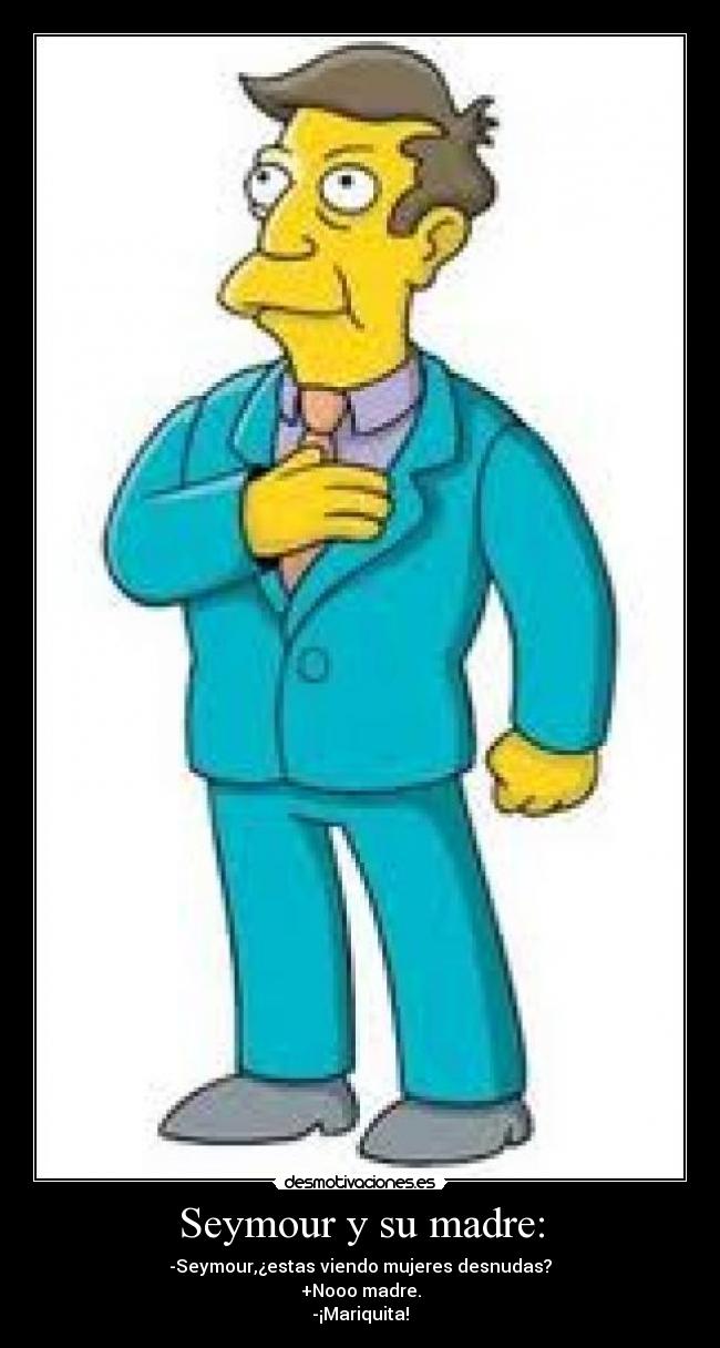 Seymour y su madre: -