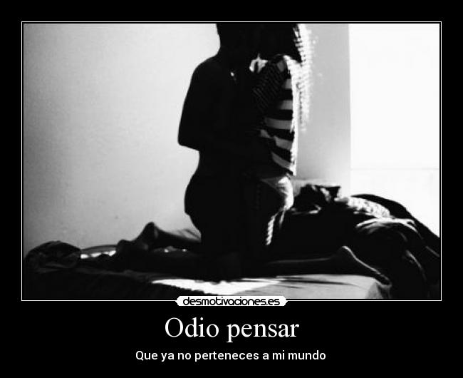 Odio pensar -