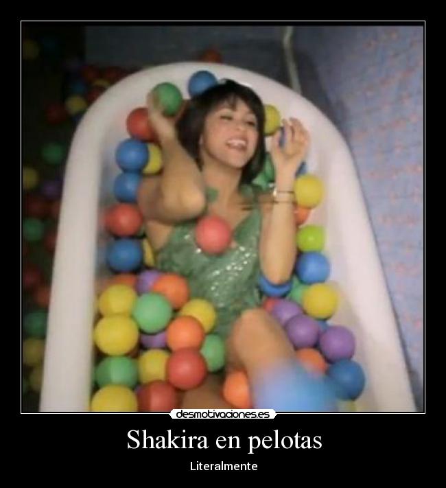 Shakira en pelotas - 