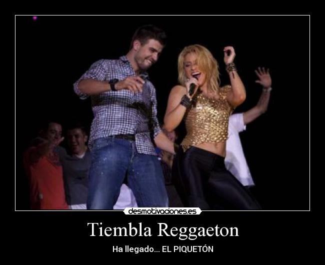 Tiembla Reggaeton - Ha llegado... EL PIQUETÓN