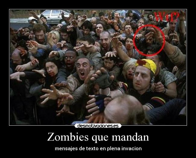 Zombies que mandan - mensajes de texto en plena invacion