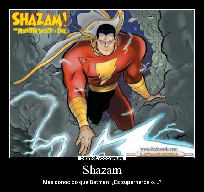 Shazam - Mas conocido que Batman ¿Es superheroe o....?