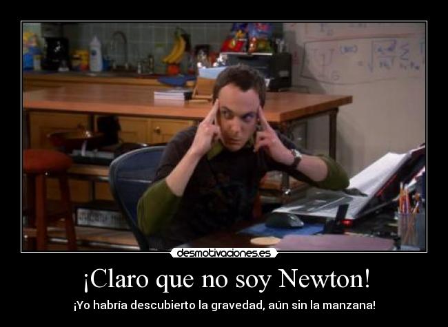 ¡Claro que no soy Newton! - 