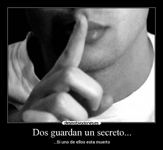 Dos guardan un secreto... -