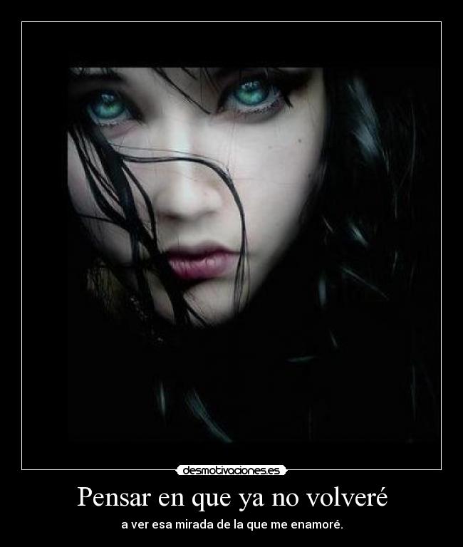 Pensar en que ya no volveré -