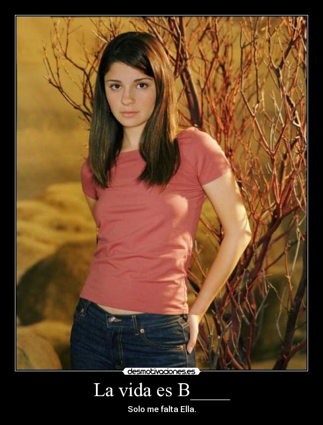 La vida es B____ -