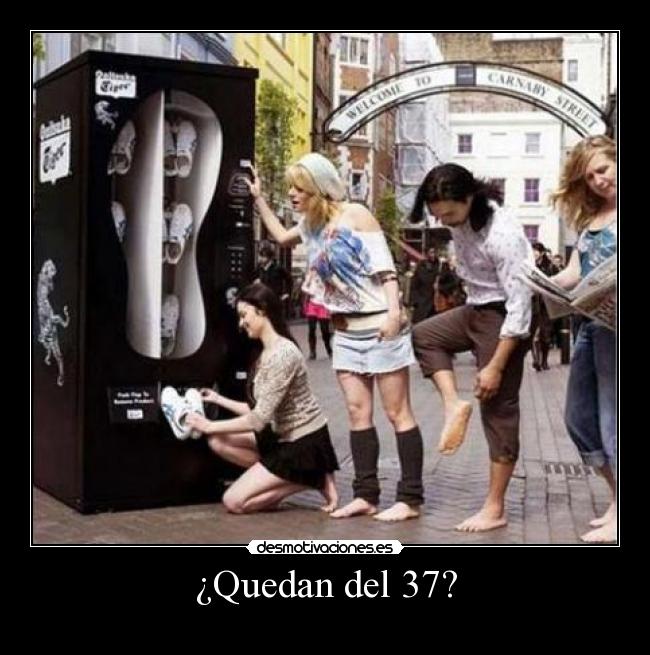 ¿Quedan del 37? -
