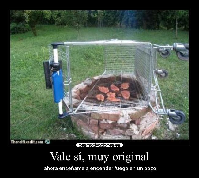 Vale sí, muy original -