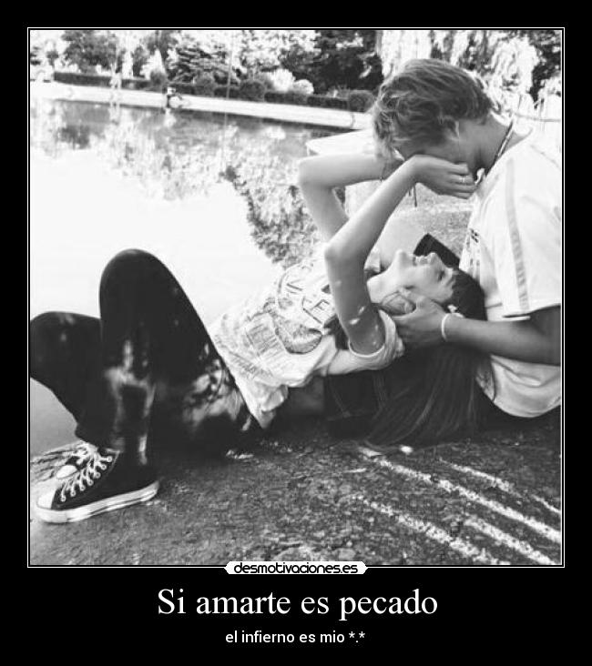 Si amarte es pecado - el infierno es mio *.* 