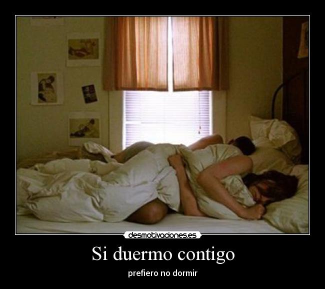 Si duermo contigo - prefiero no dormir